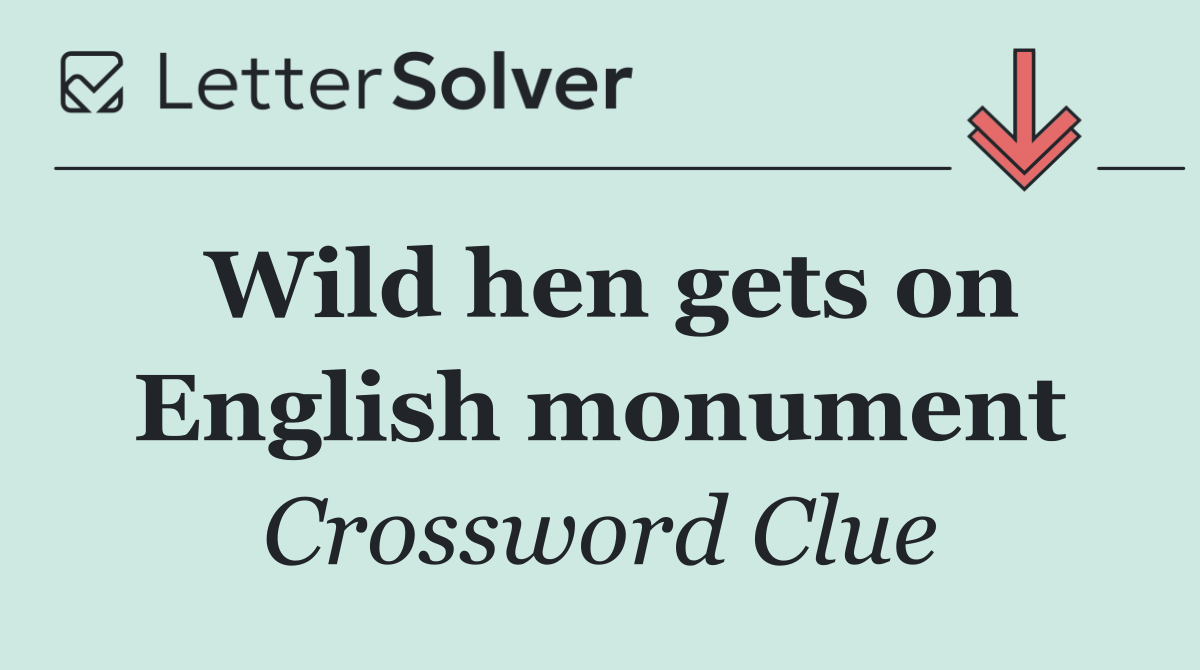 Wild hen gets on English monument