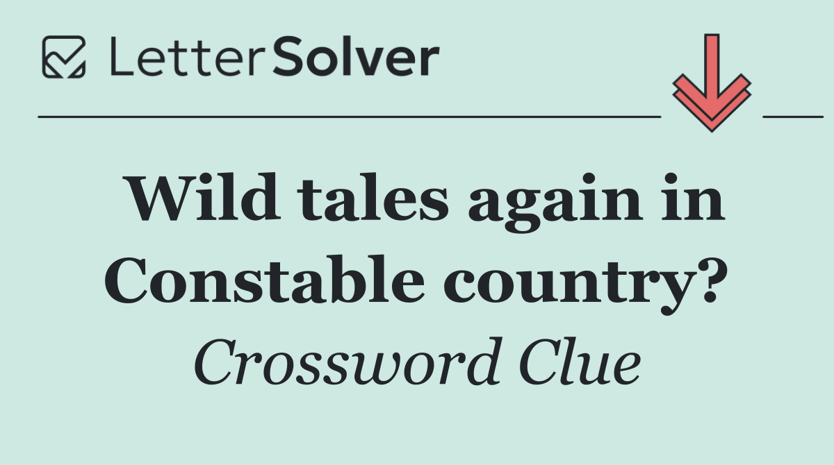 Wild tales again in Constable country?