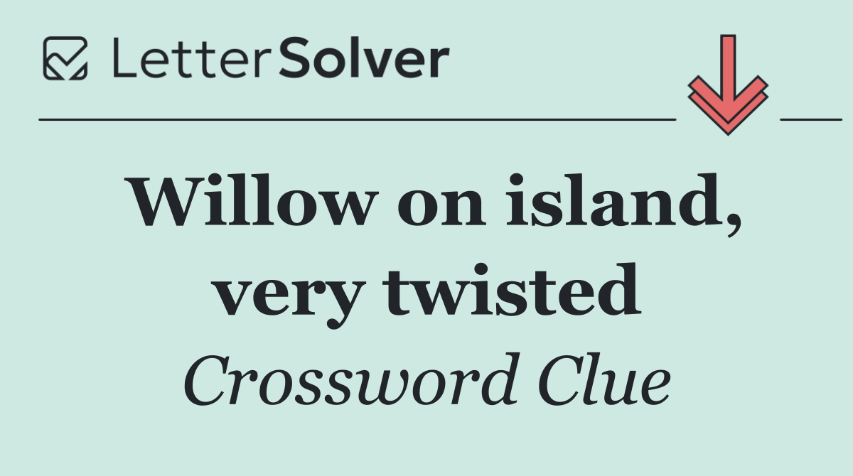 Willow on island, very twisted