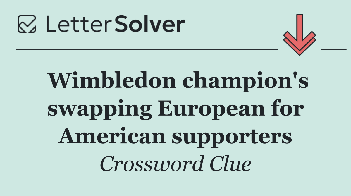 Wimbledon champion's swapping European for American supporters