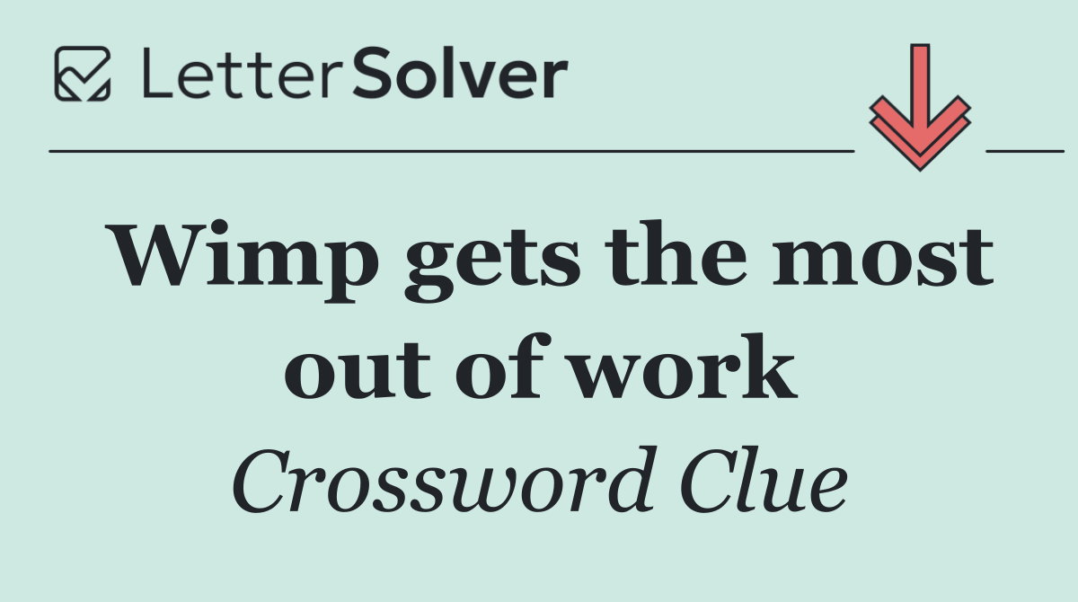 Wimp gets the most out of work