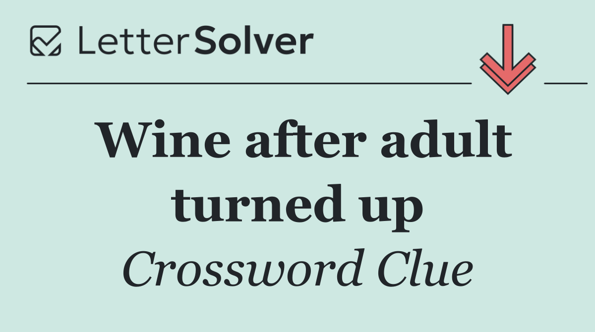 Wine after adult turned up