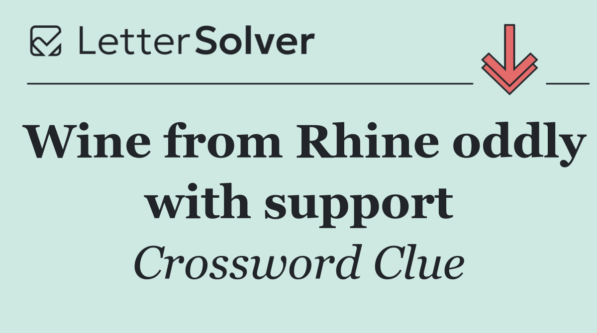 Wine from Rhine oddly with support