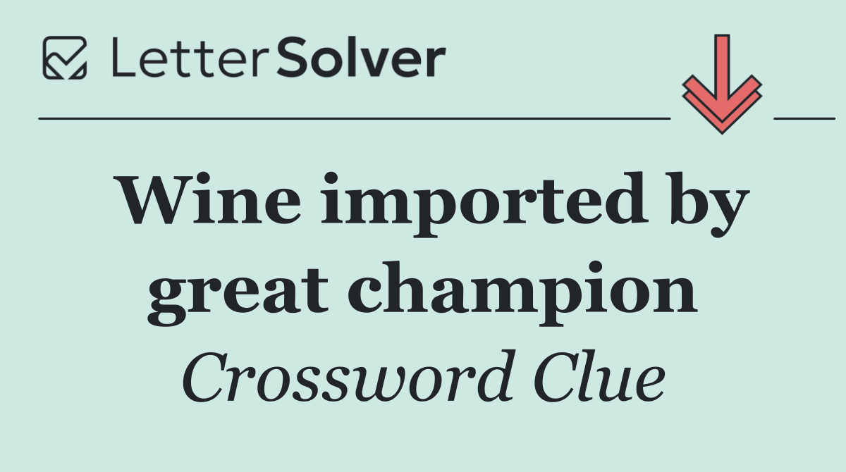 Wine imported by great champion
