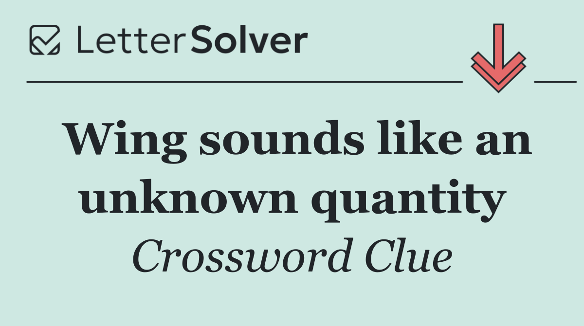 Wing sounds like an unknown quantity