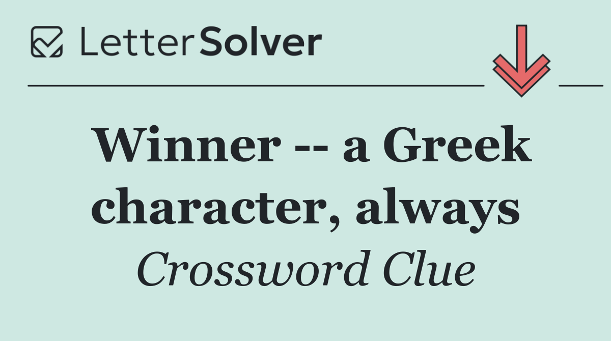 Winner    a Greek character, always