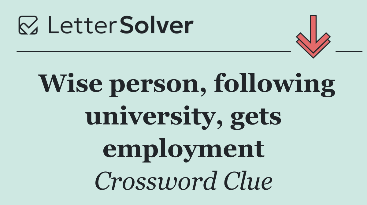 Wise person, following university, gets employment