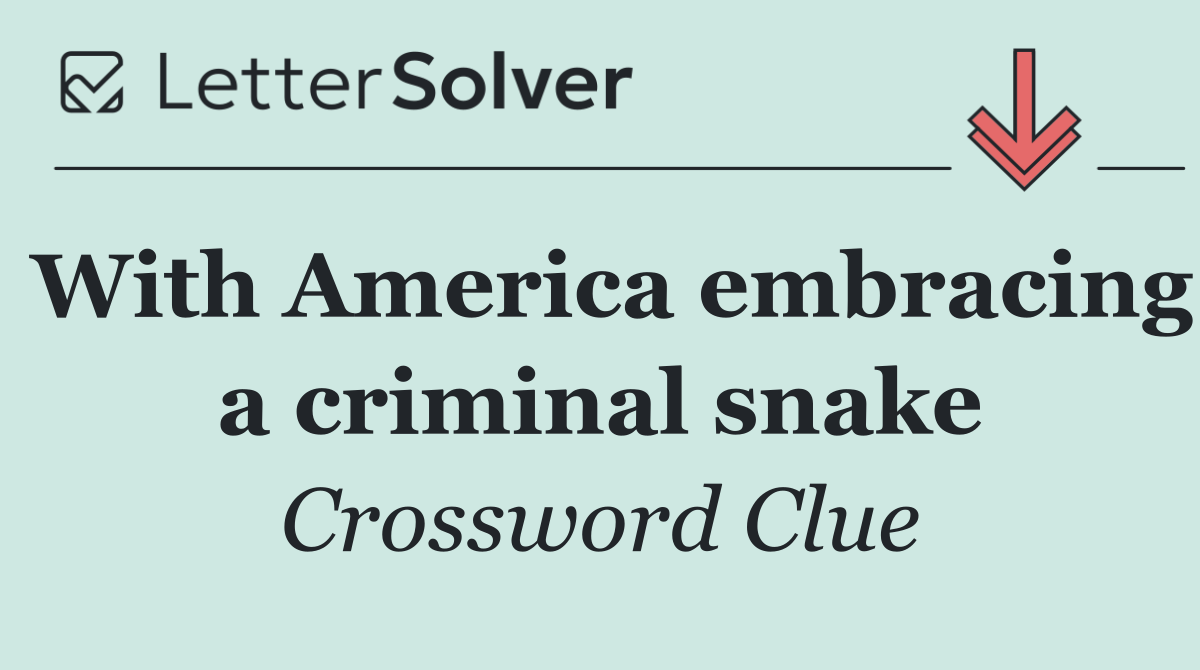 With America embracing a criminal snake