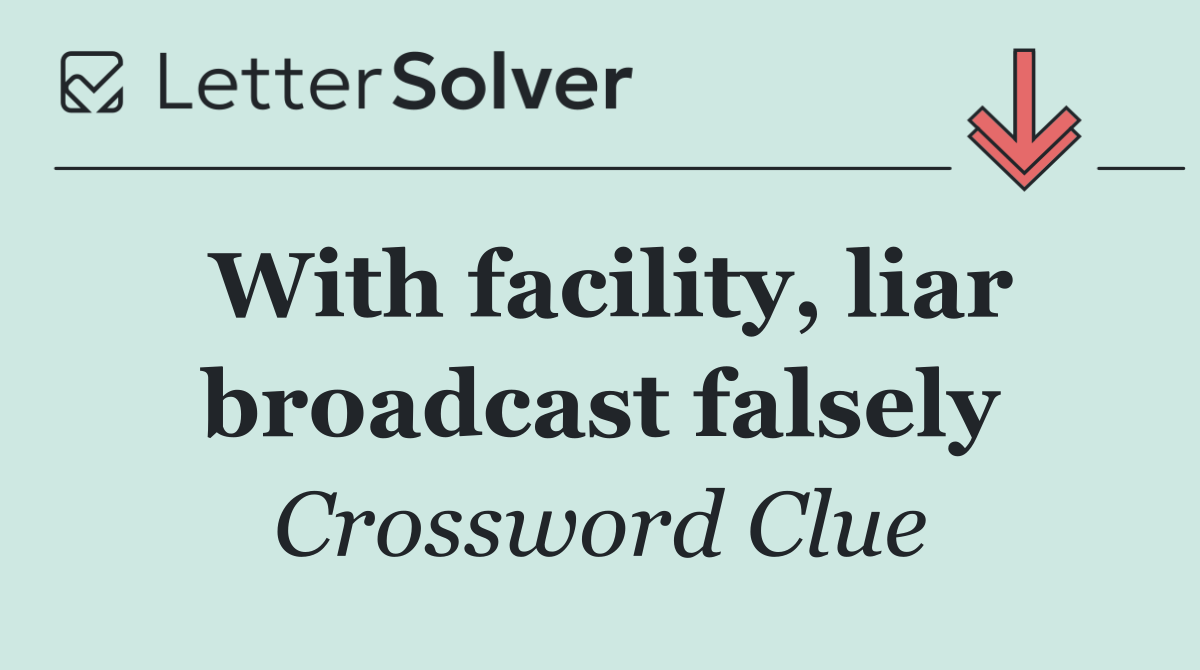 With facility, liar broadcast falsely