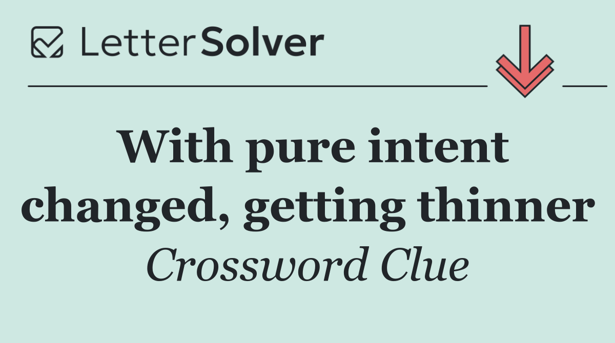 With pure intent changed, getting thinner