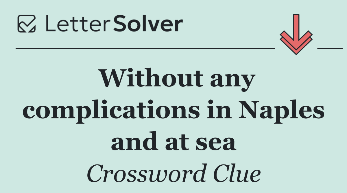 Without any complications in Naples and at sea