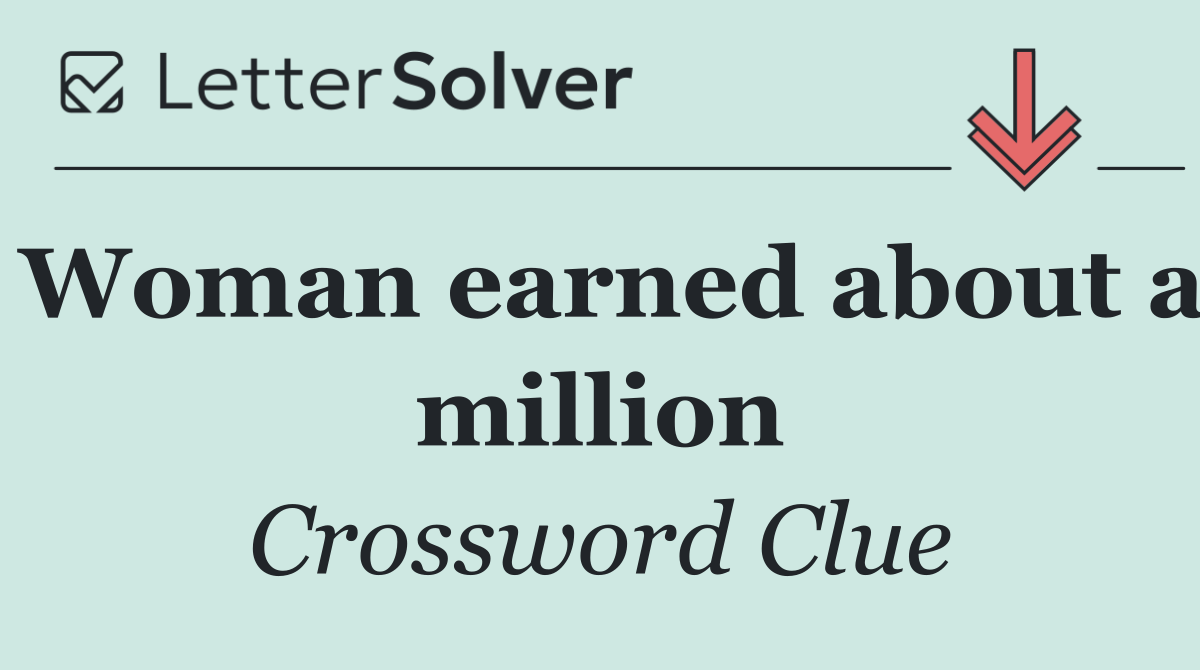 Woman earned about a million