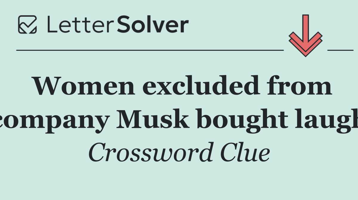 Women excluded from company Musk bought laugh