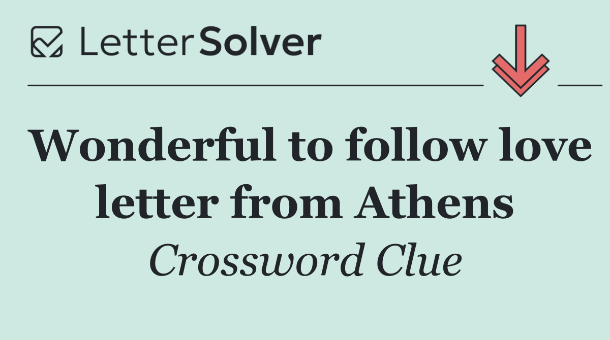 Wonderful to follow love letter from Athens