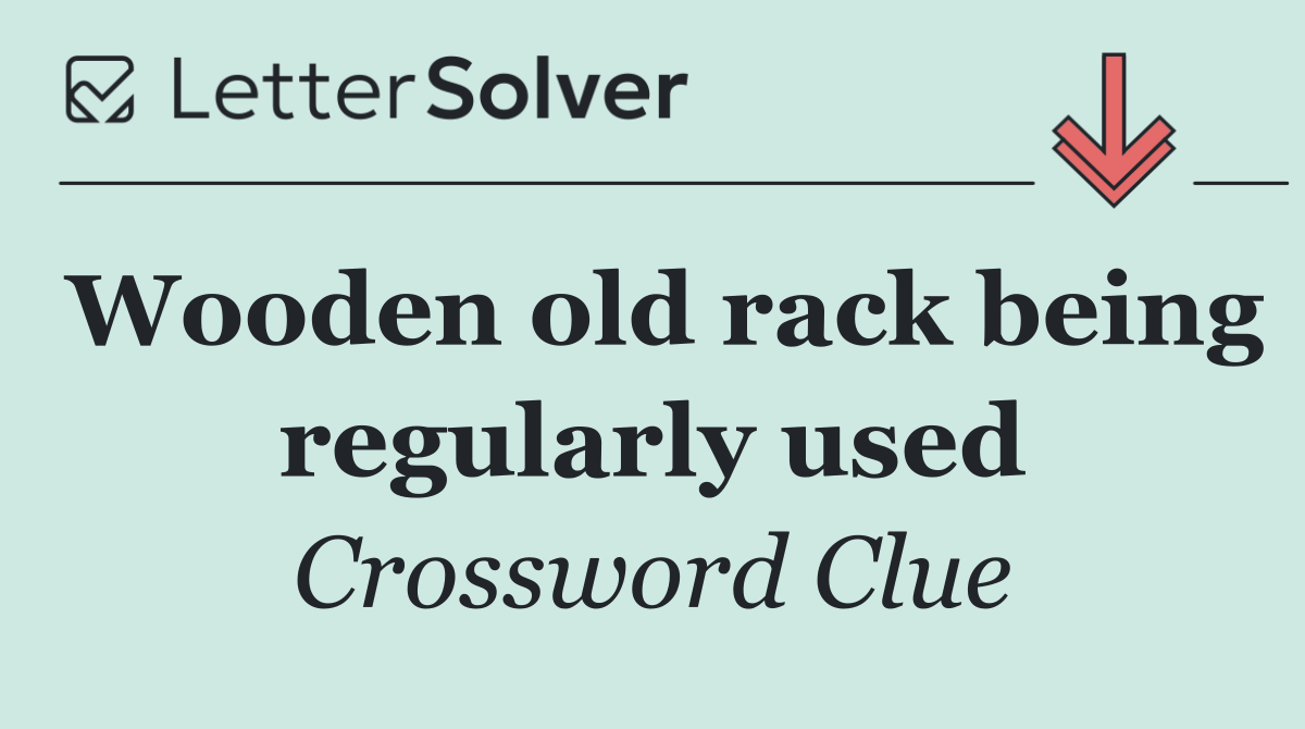 Wooden old rack being regularly used