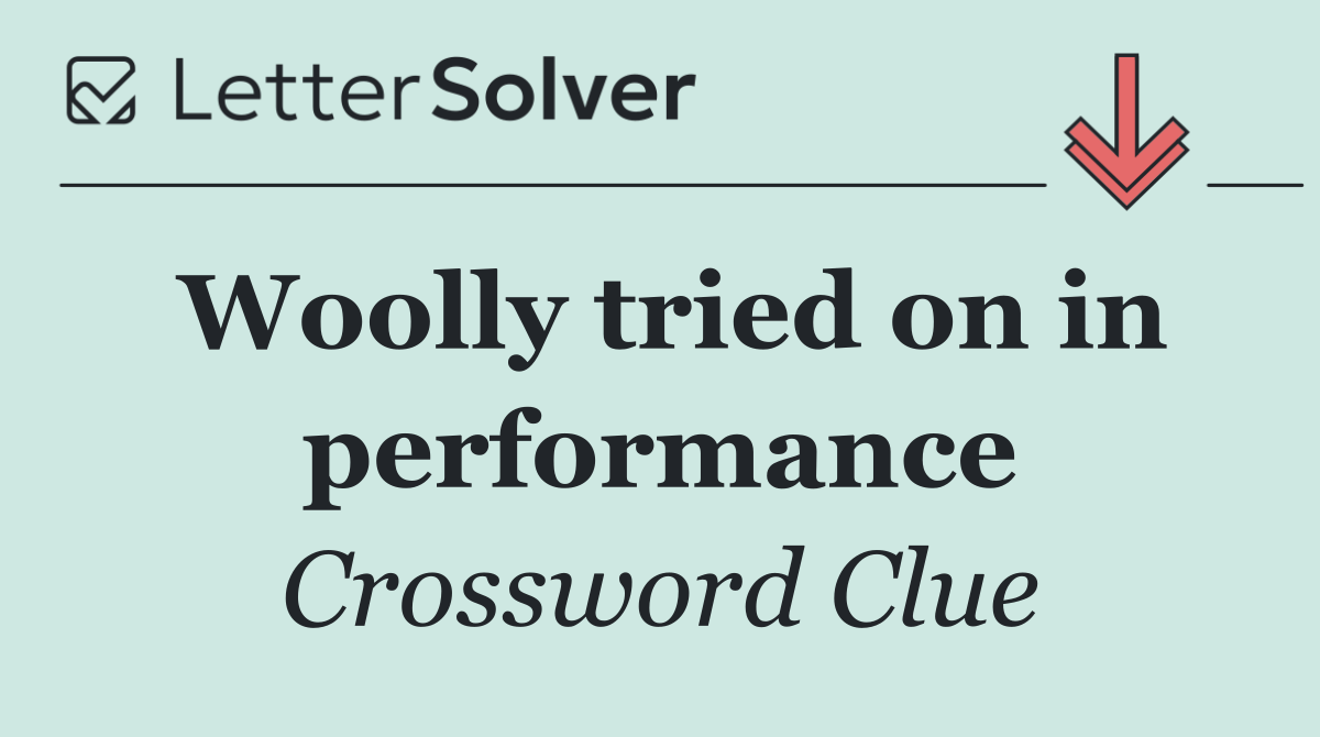 Woolly tried on in performance