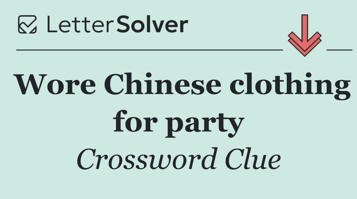 Wore Chinese clothing for party