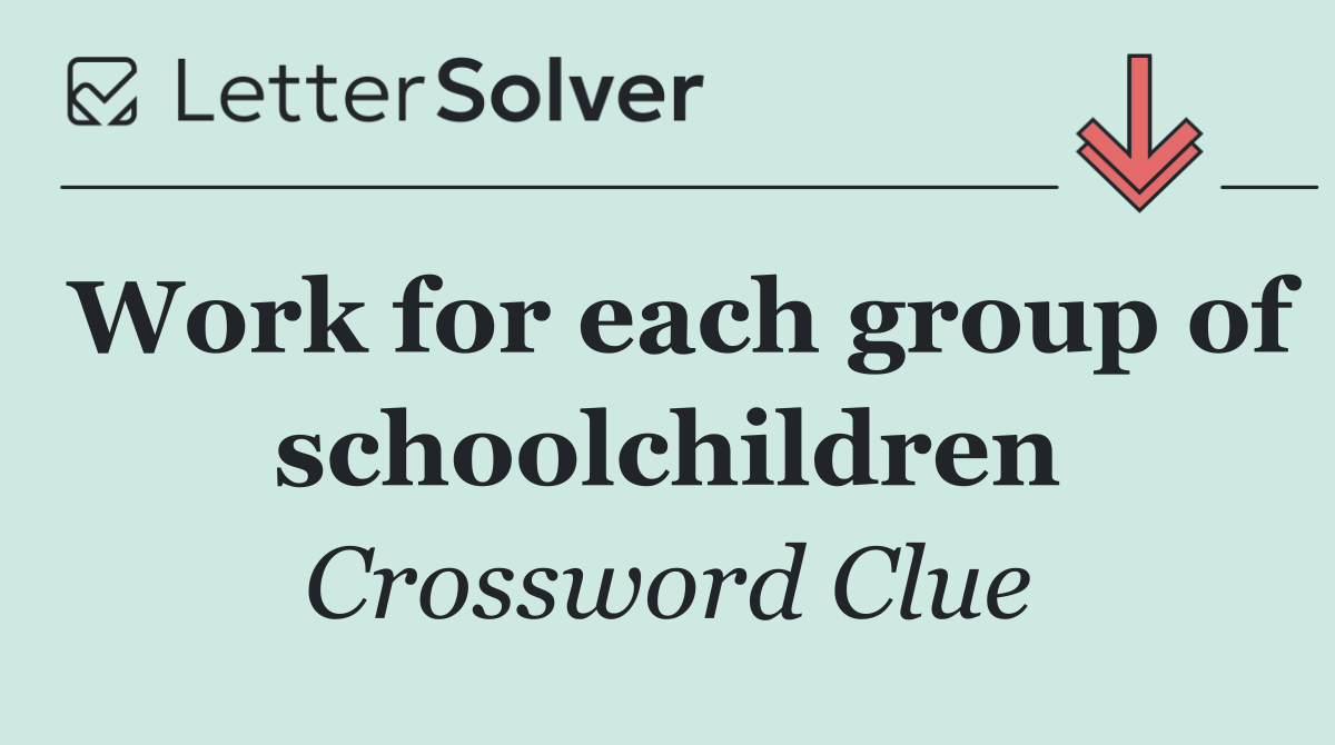 Work for each group of schoolchildren