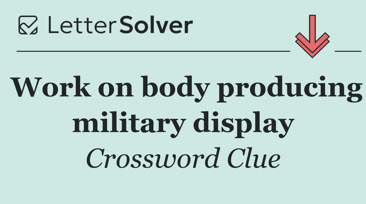 Work on body producing military display