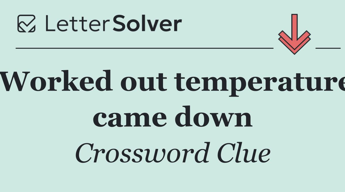 Worked out temperature came down