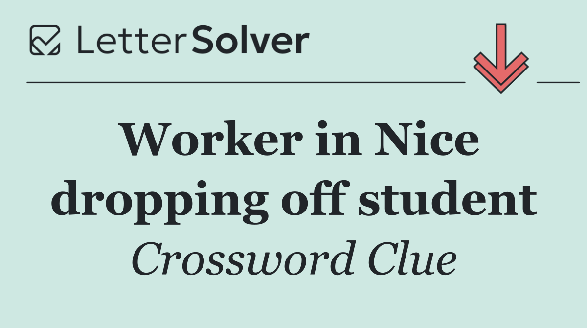 Worker in Nice dropping off student