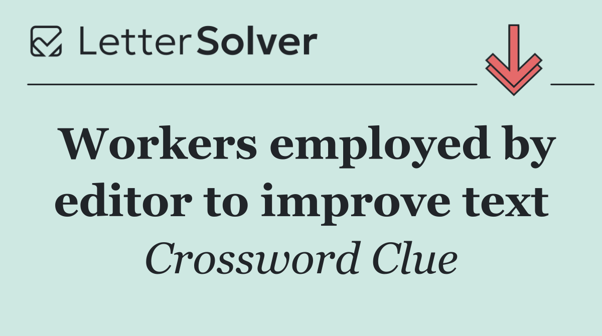 Workers employed by editor to improve text