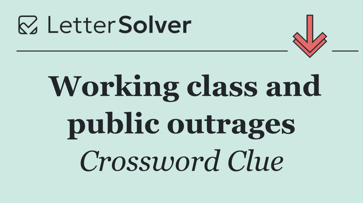 Working class and public outrages