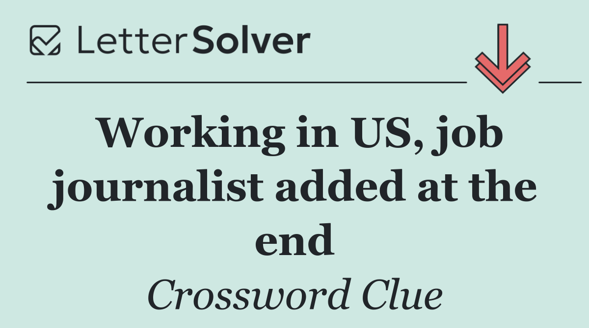 Working in US, job journalist added at the end