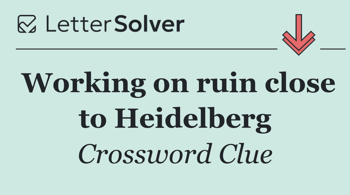 Working on ruin close to Heidelberg