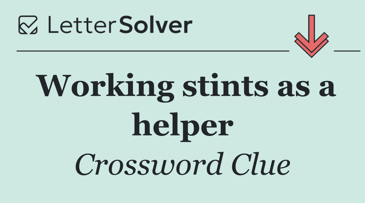 Working stints as a helper