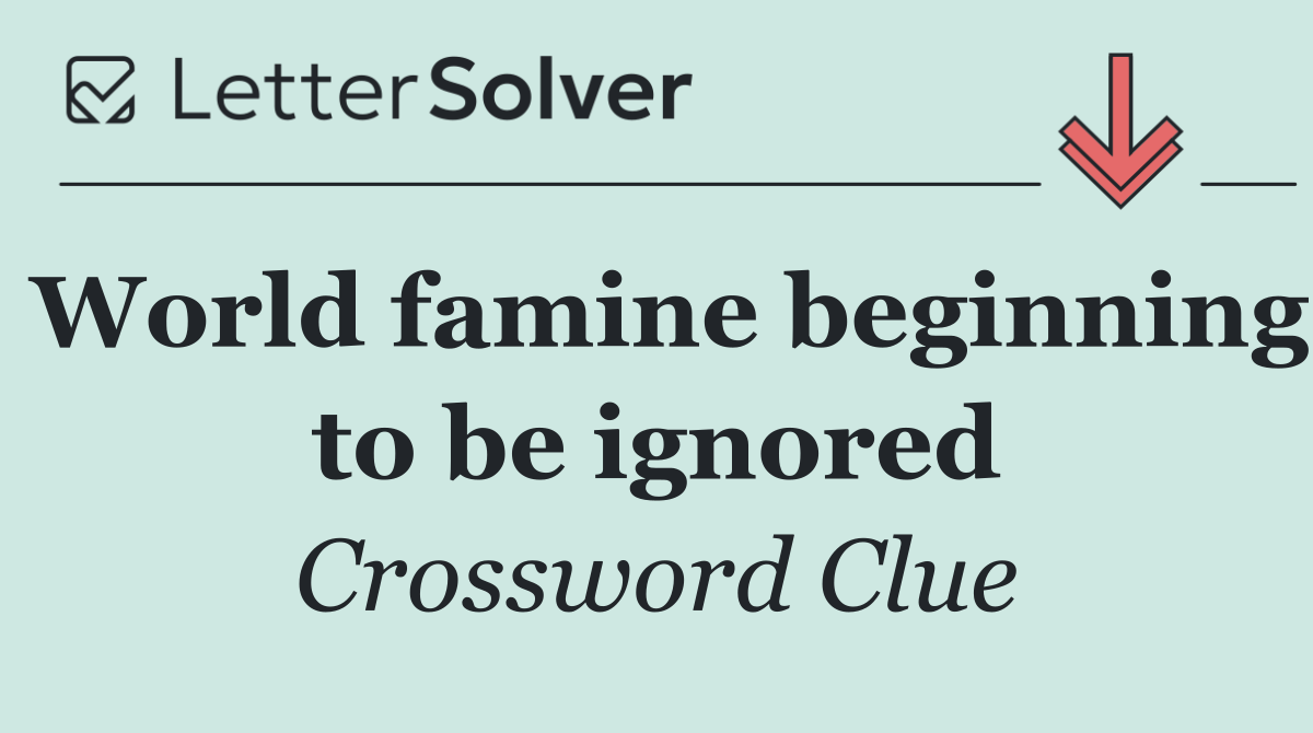 World famine beginning to be ignored