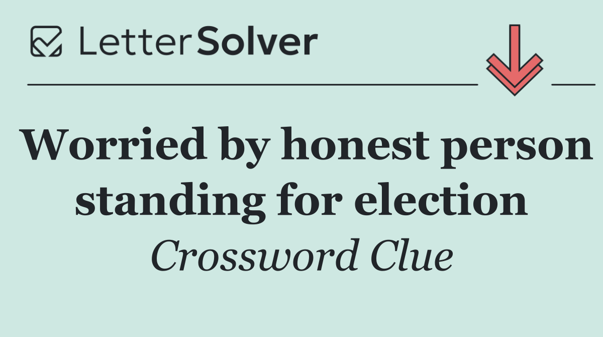 Worried by honest person standing for election