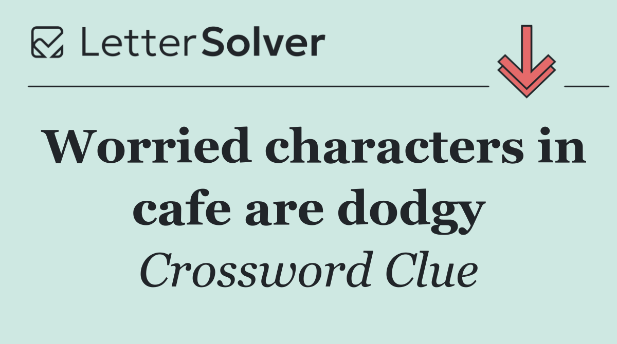 Worried characters in cafe are dodgy