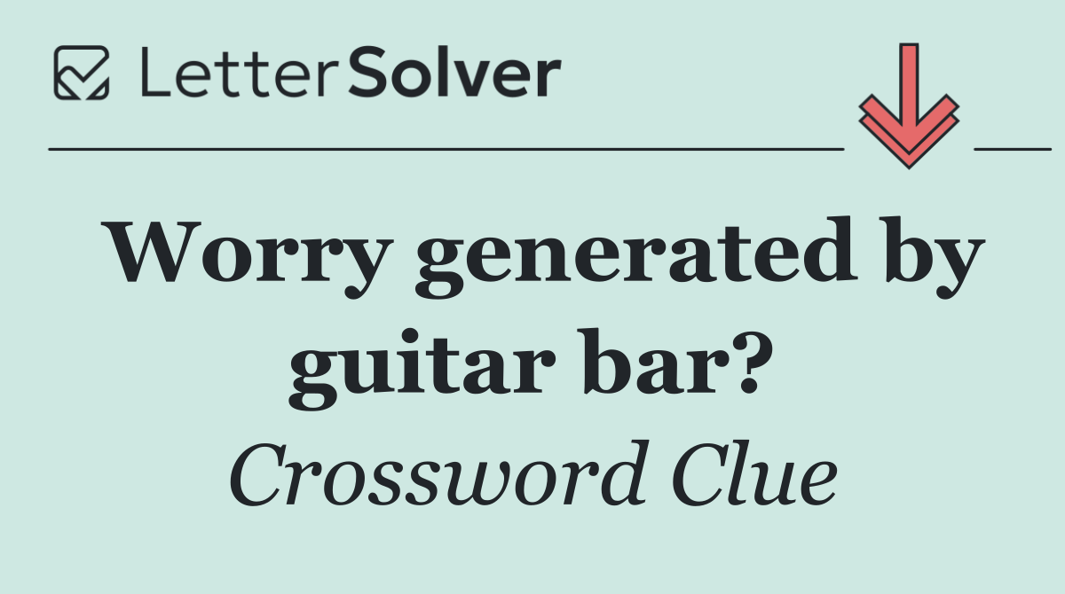 Worry generated by guitar bar?