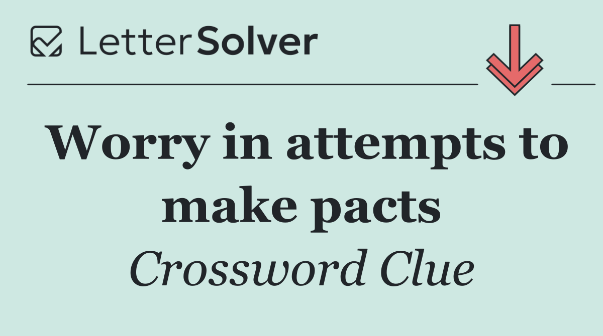 Worry in attempts to make pacts