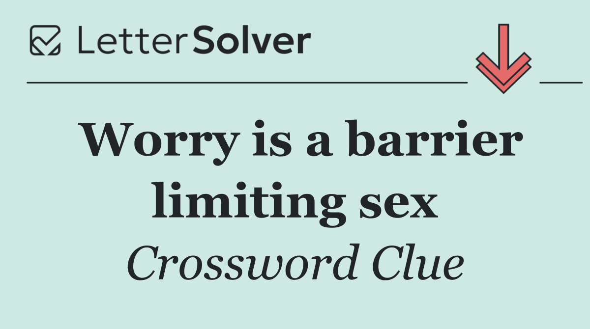 Worry is a barrier limiting sex