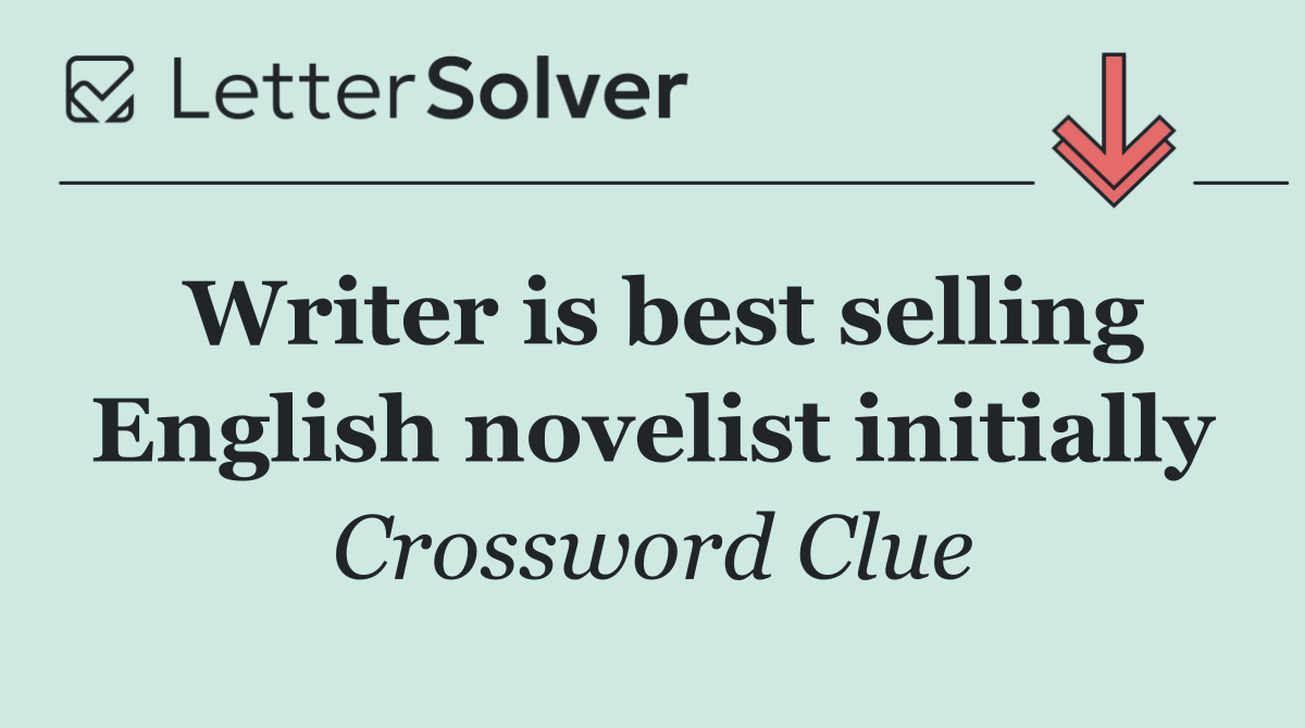 Writer is best selling English novelist initially
