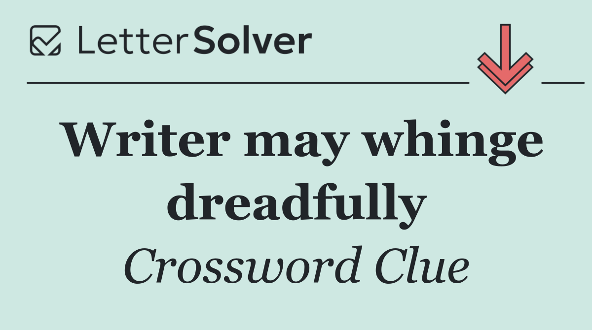 Writer may whinge dreadfully