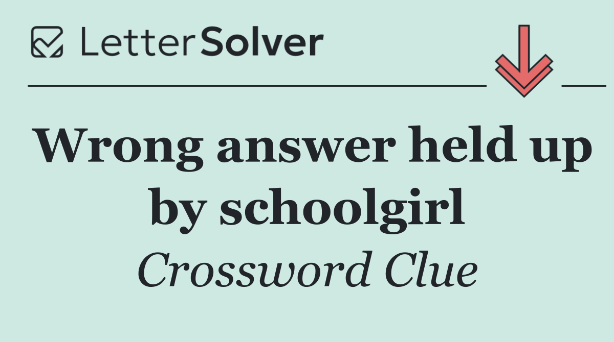Wrong answer held up by schoolgirl