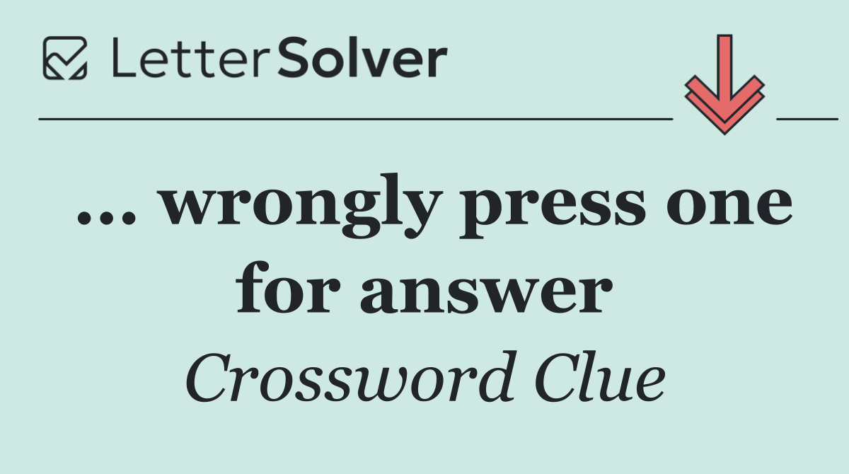 ... wrongly press one for answer