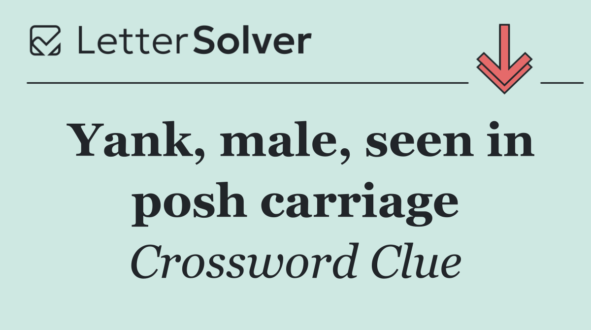 Yank, male, seen in posh carriage