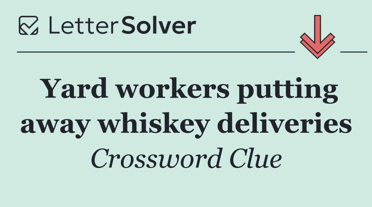 Yard workers putting away whiskey deliveries