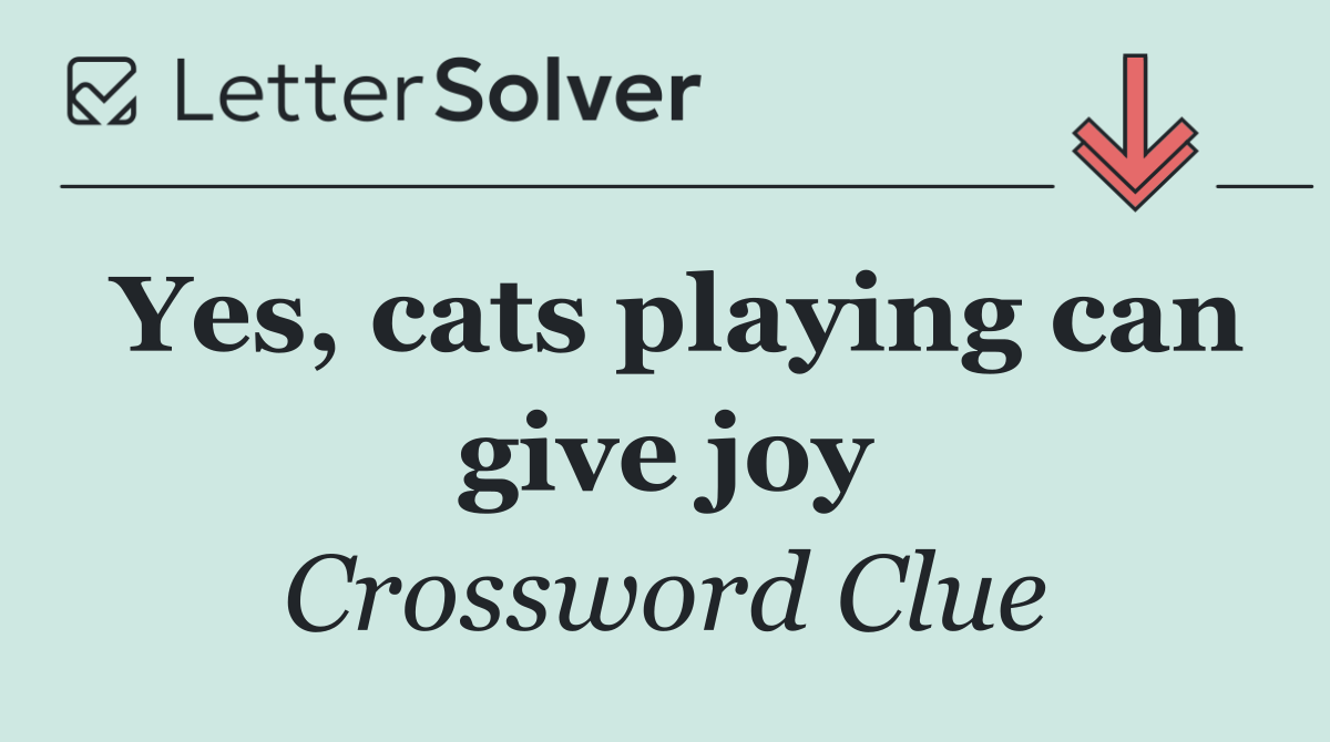 Yes, cats playing can give joy