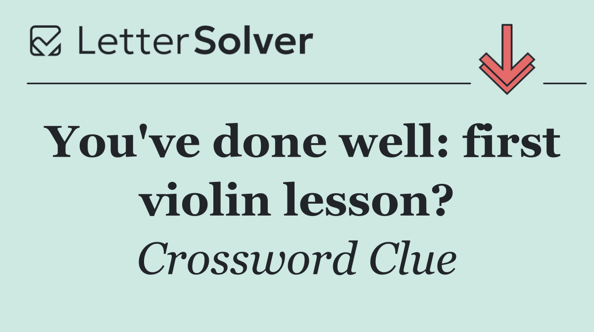 You've done well: first violin lesson?