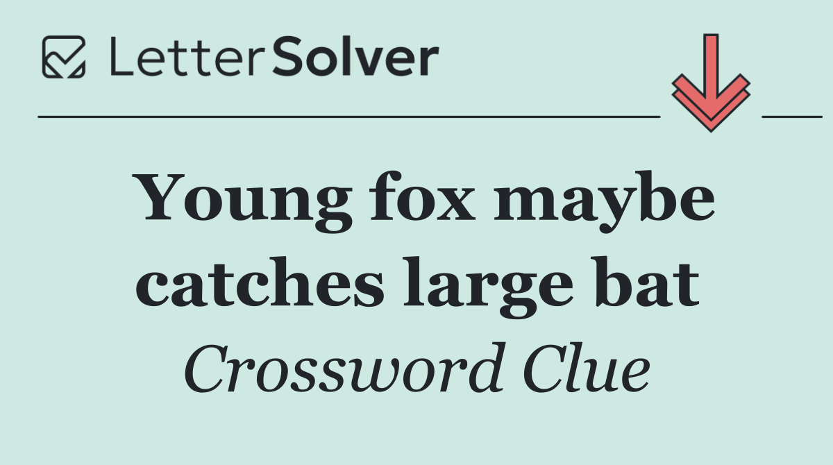 Young fox maybe catches large bat