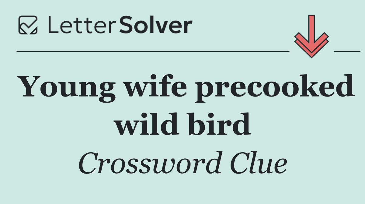 Young wife precooked wild bird