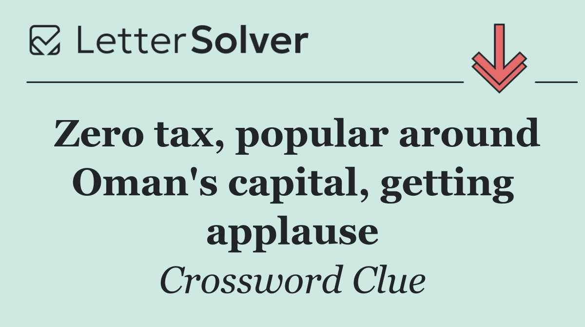 Zero tax, popular around Oman's capital, getting applause