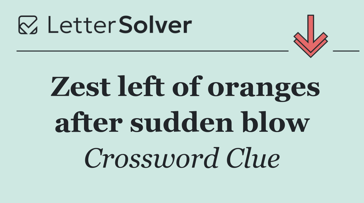 Zest left of oranges after sudden blow