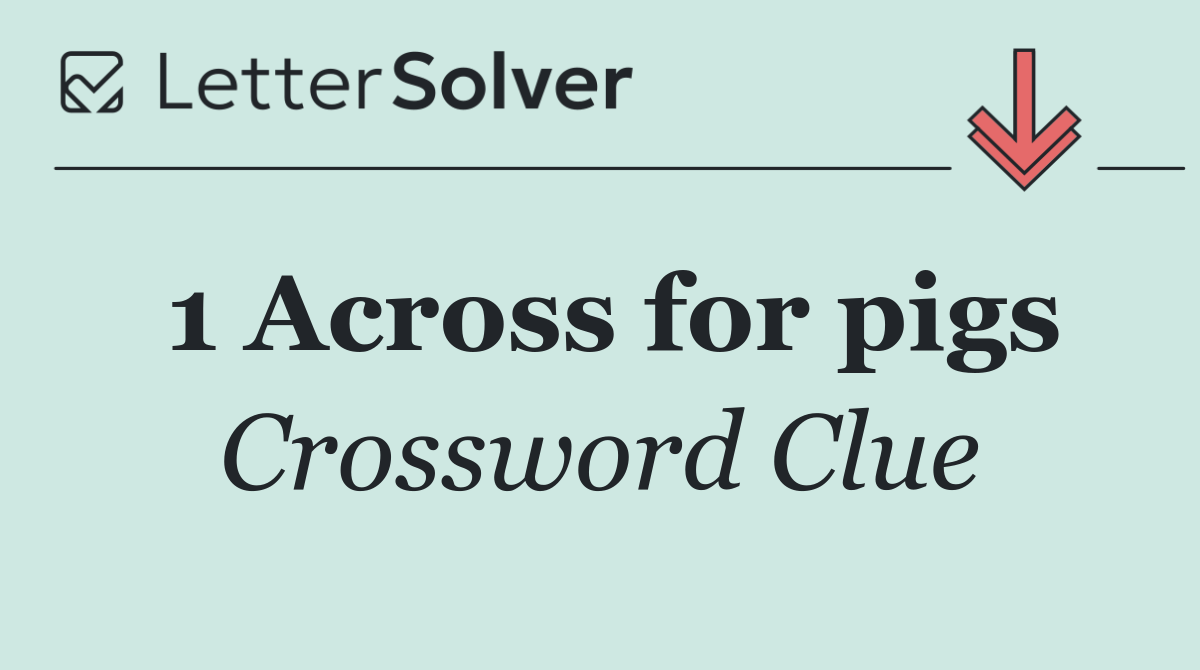1 Across for pigs