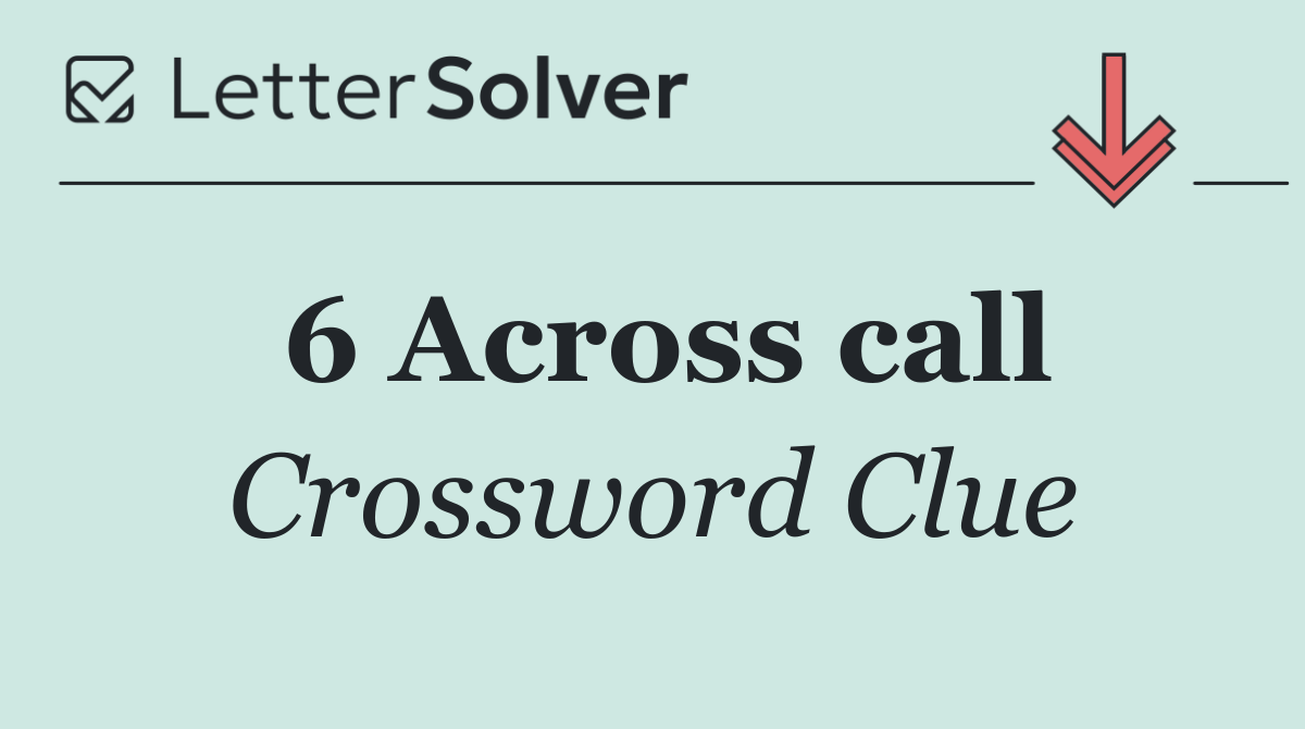 6 Across call